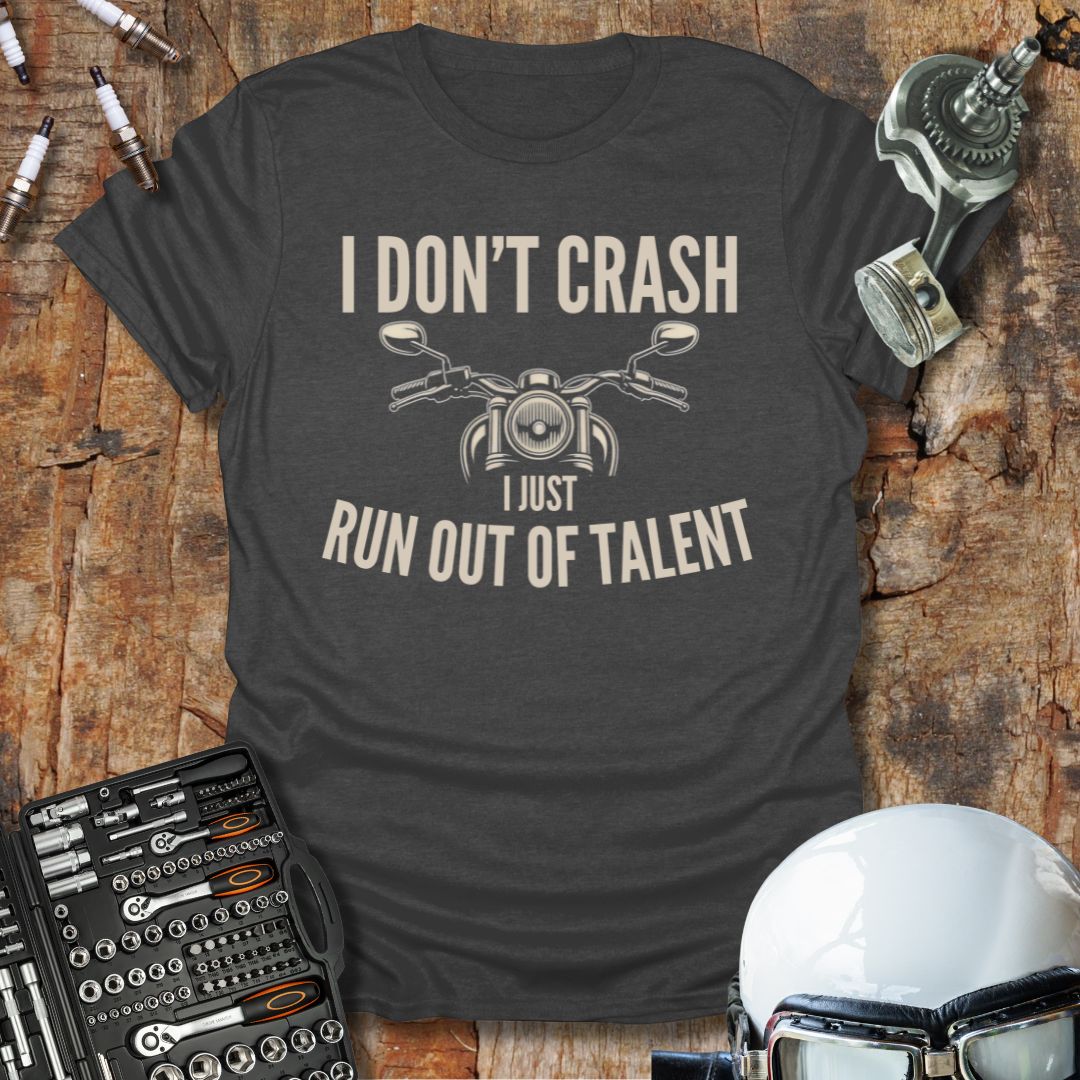 I Don't Crash T-Shirt