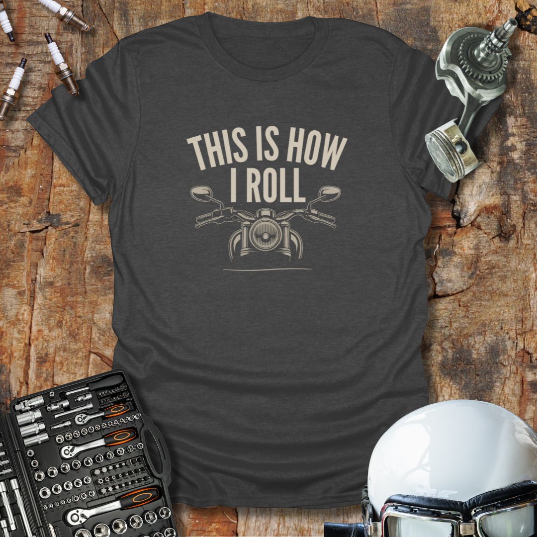 How I Roll T-Shirt