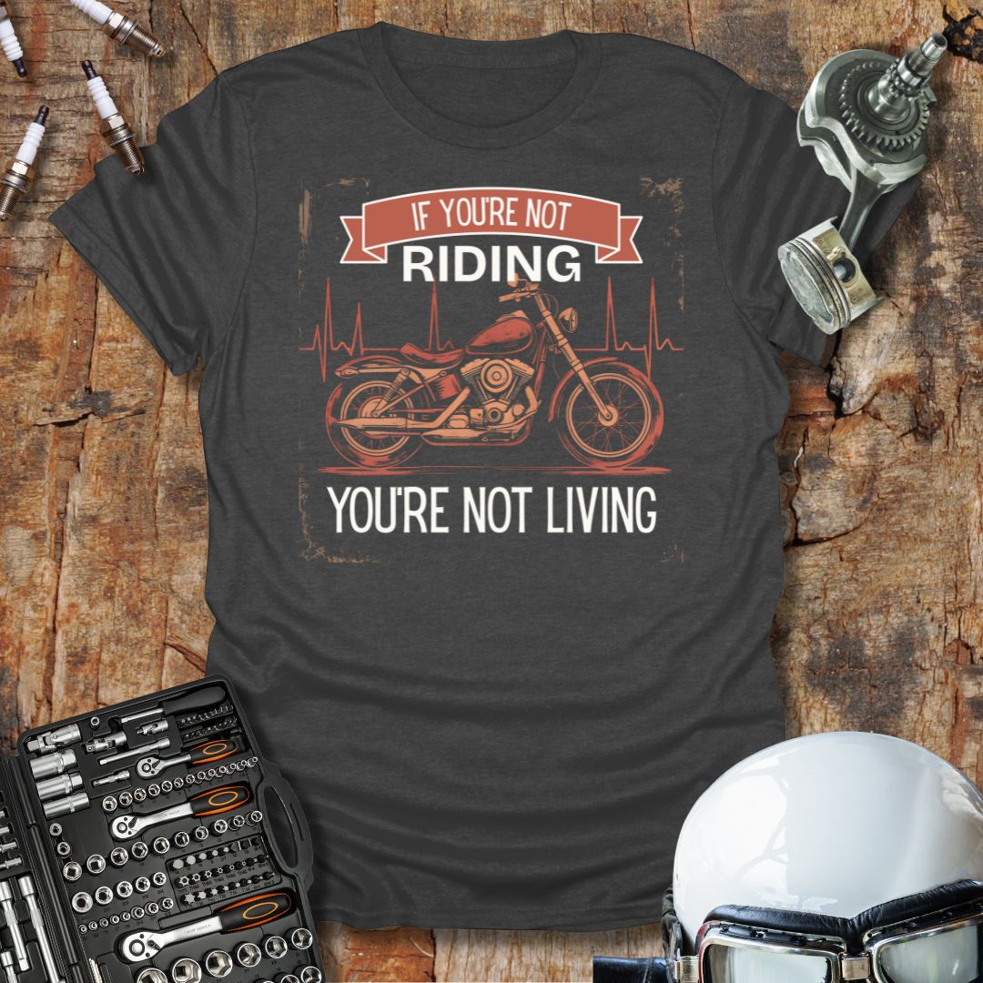 If You're Not Riding T-Shirt