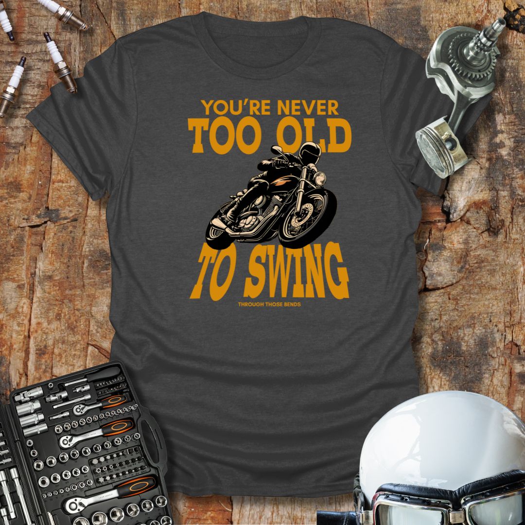 Never Too Old to Swing T-Shirt