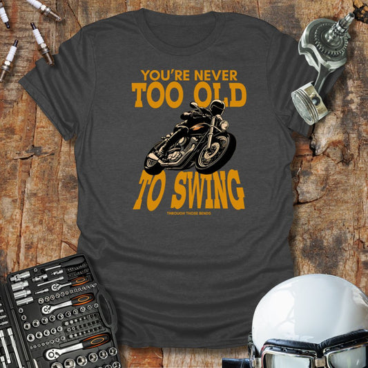 Never Too Old to Swing T-Shirt