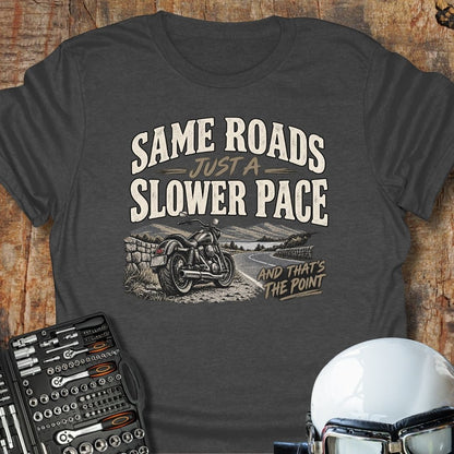 Same Roads, Slower Pace T-Shirt
