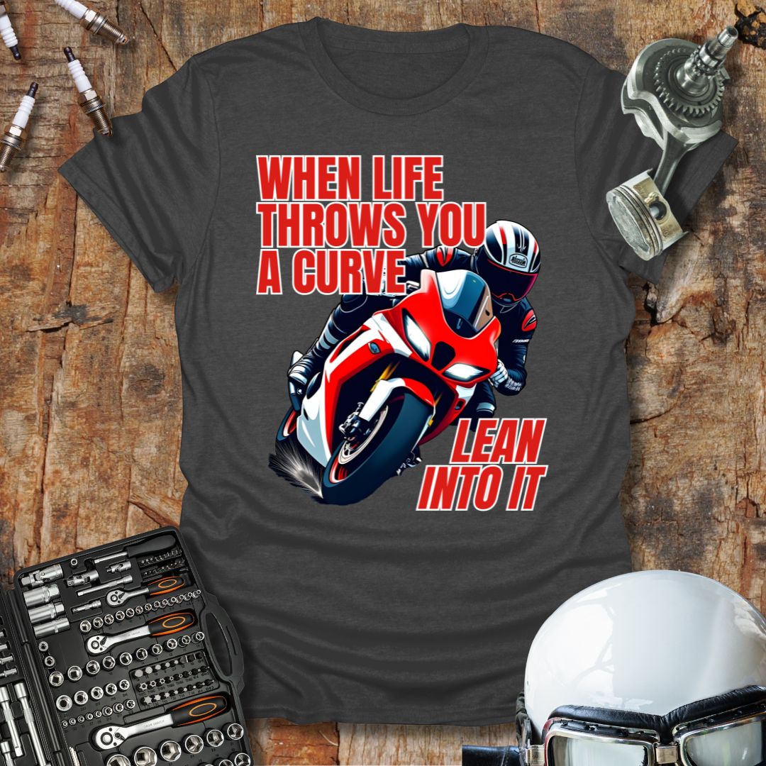 When Life Throws You A Curve T-Shirt