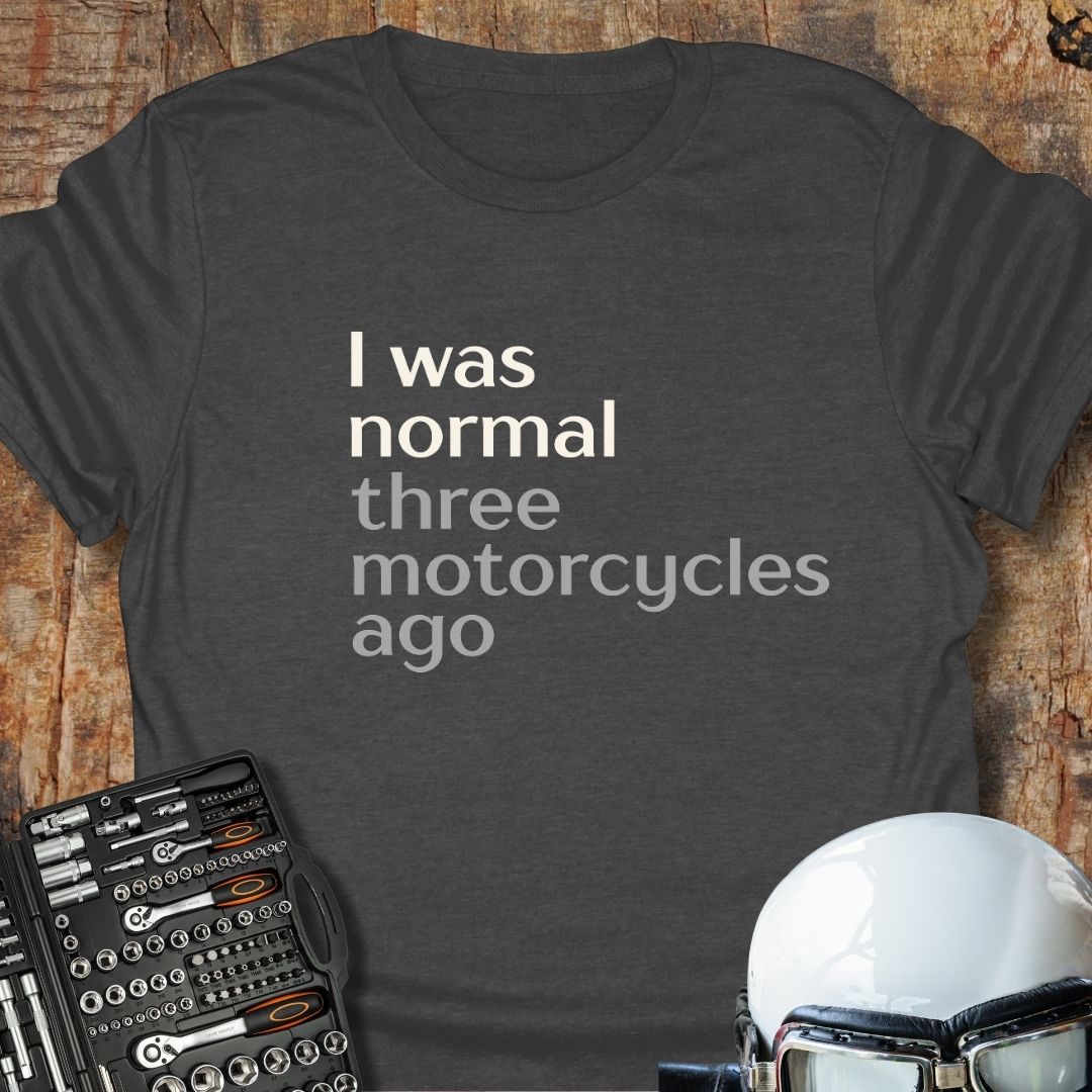 Three Motorcycles Ago T-Shirt