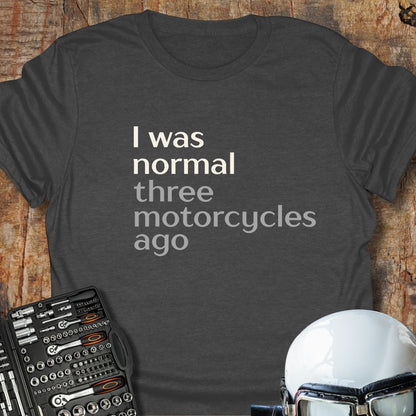 Three Motorcycles Ago T-Shirt