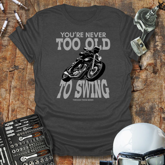 Never Too Old to Swing 2 T-Shirt