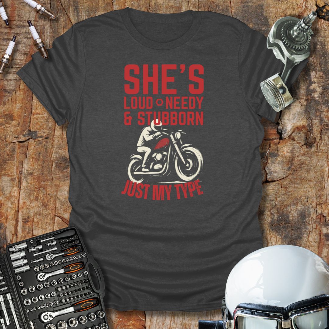 Loud Needy Stubborn T-Shirt