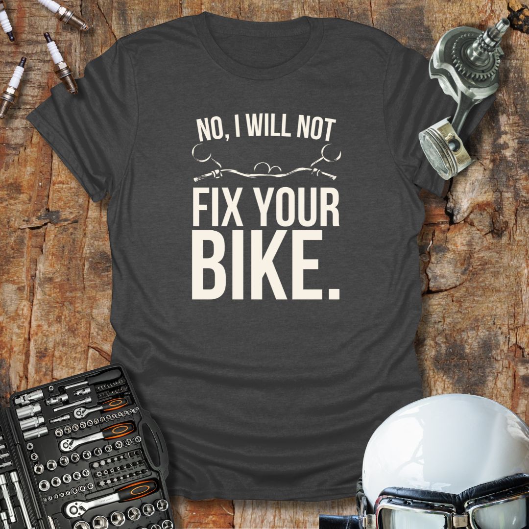 No, I Will Not T-Shirt