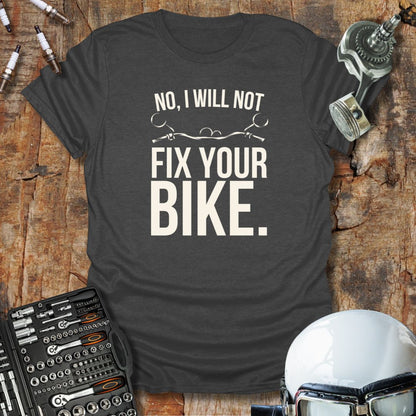 No, I Will Not T-Shirt