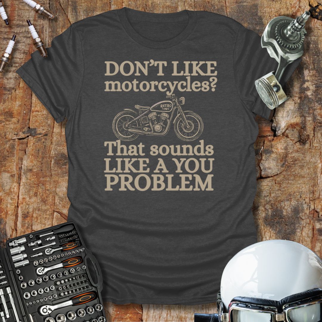 You Problem T-Shirt