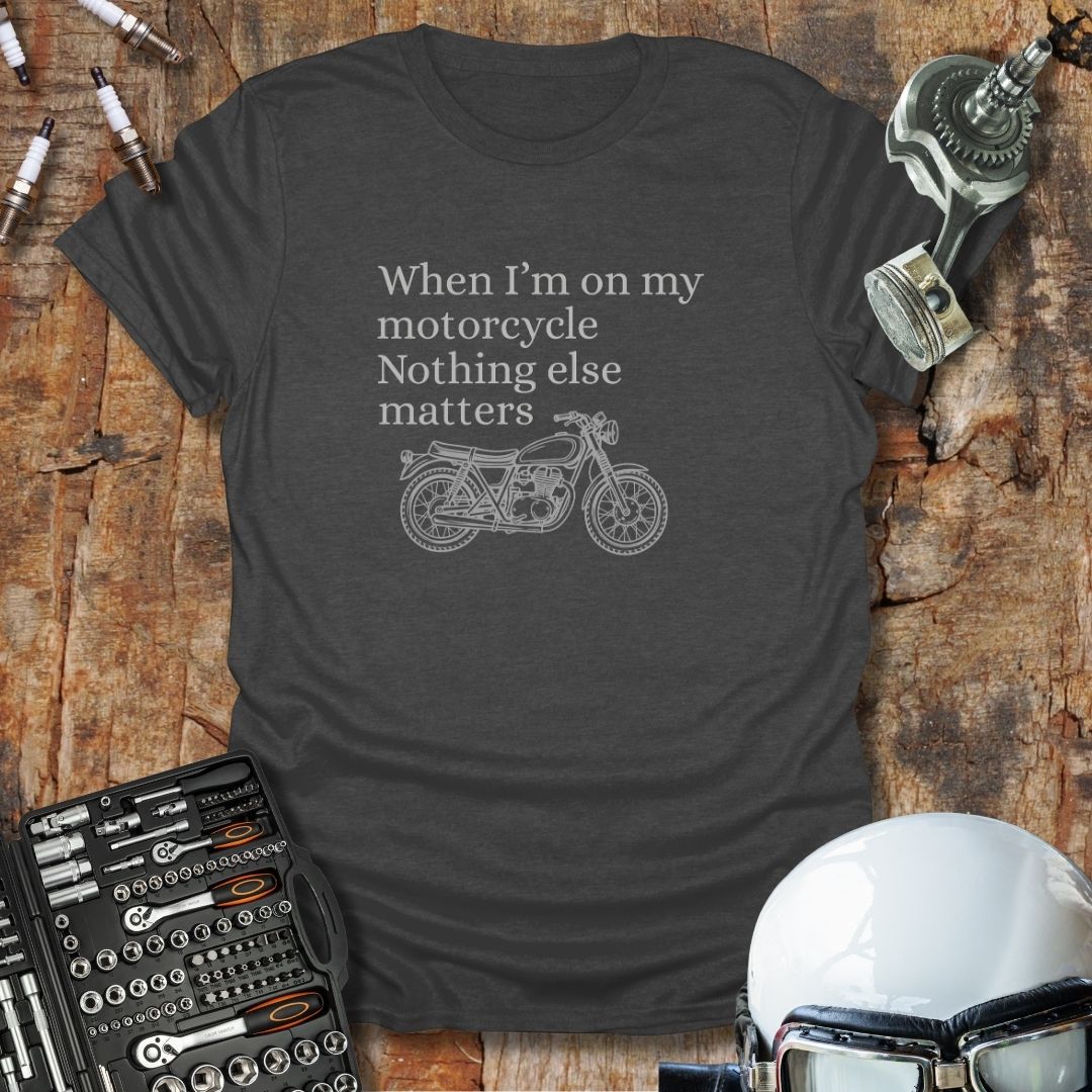 Nothing Else Matters T-Shirt