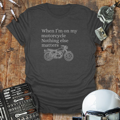 Nothing Else Matters T-Shirt