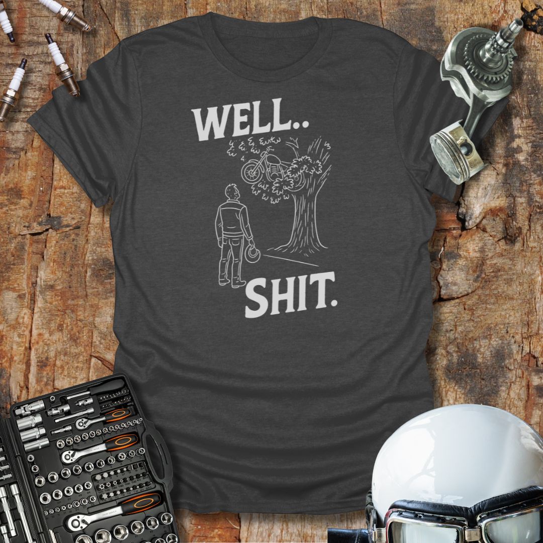 Well.. Sh*t T-Shirt