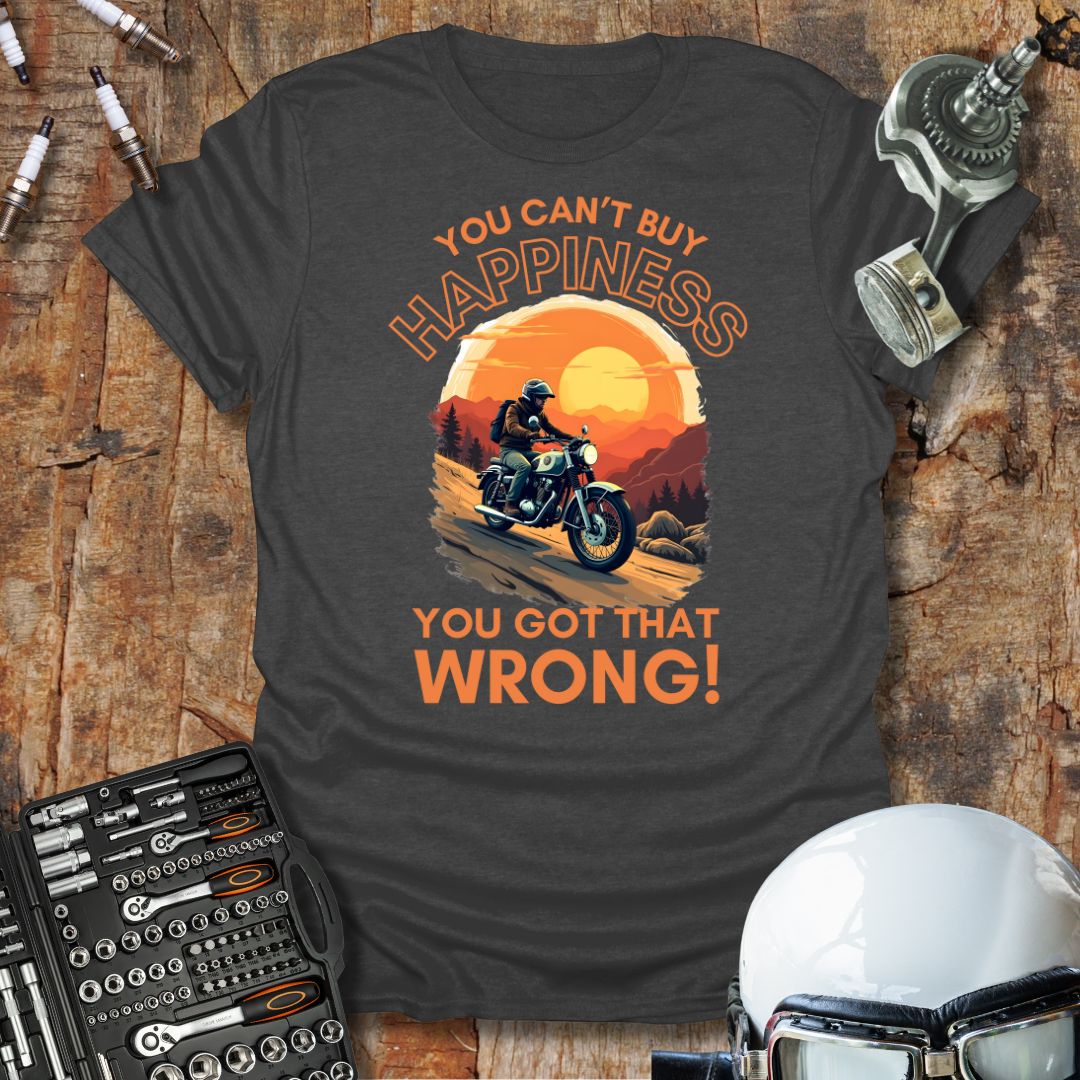 You Can't Buy Happiness T-Shirt
