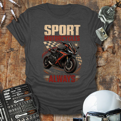 Sport Motorcycles Always T-Shirt