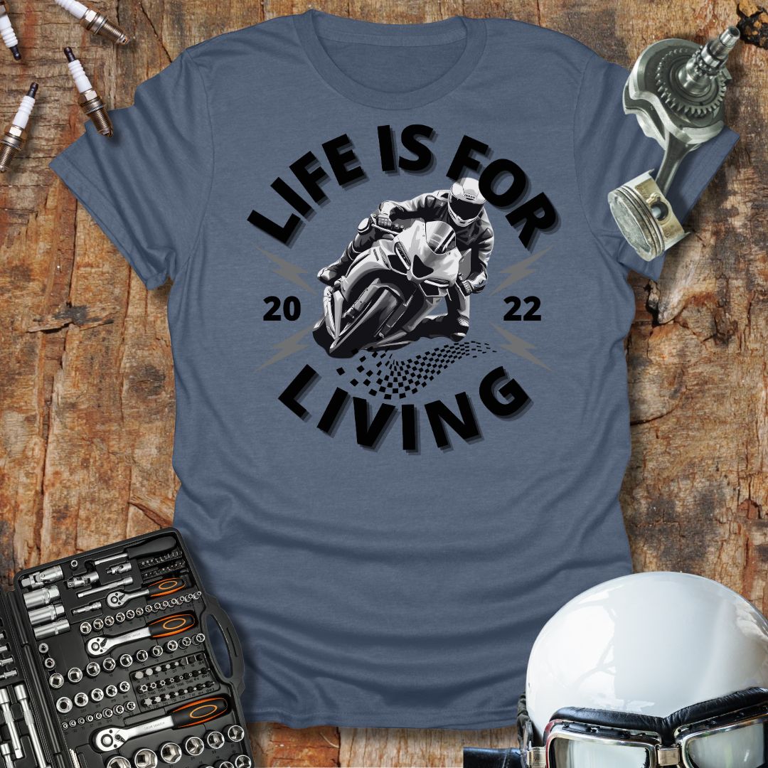 Life is For Living T-Shirt