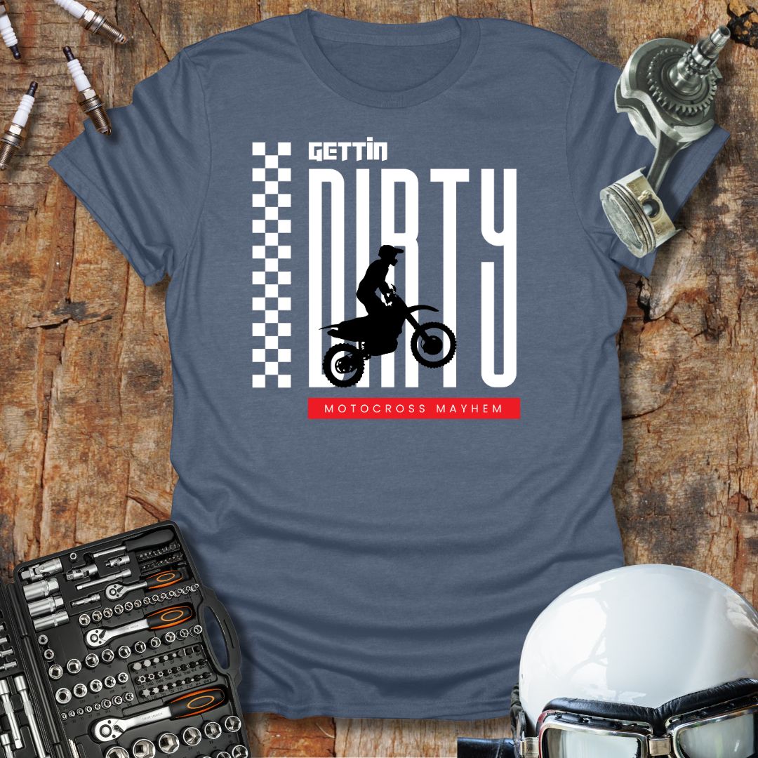 Gettin' Dirty T-Shirt