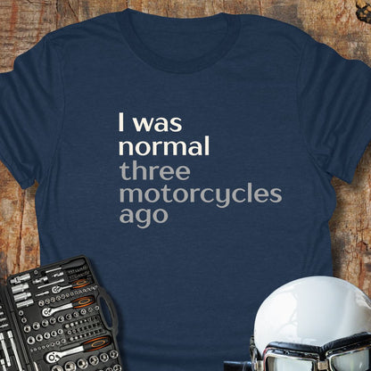 Three Motorcycles Ago T-Shirt