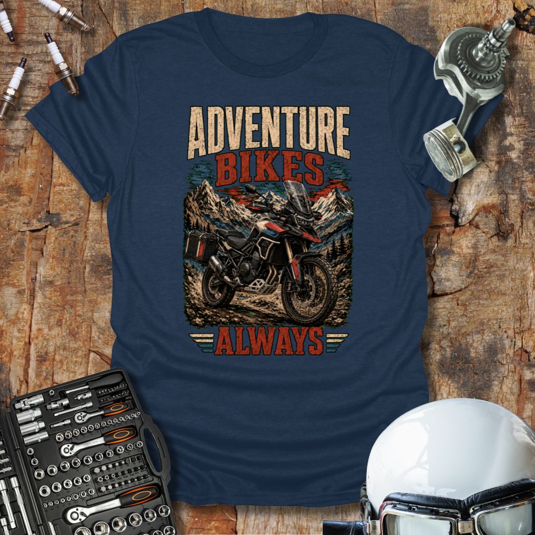 Adventure Bikes Always T-Shirt