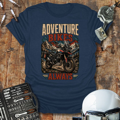 Adventure Bikes Always T-Shirt
