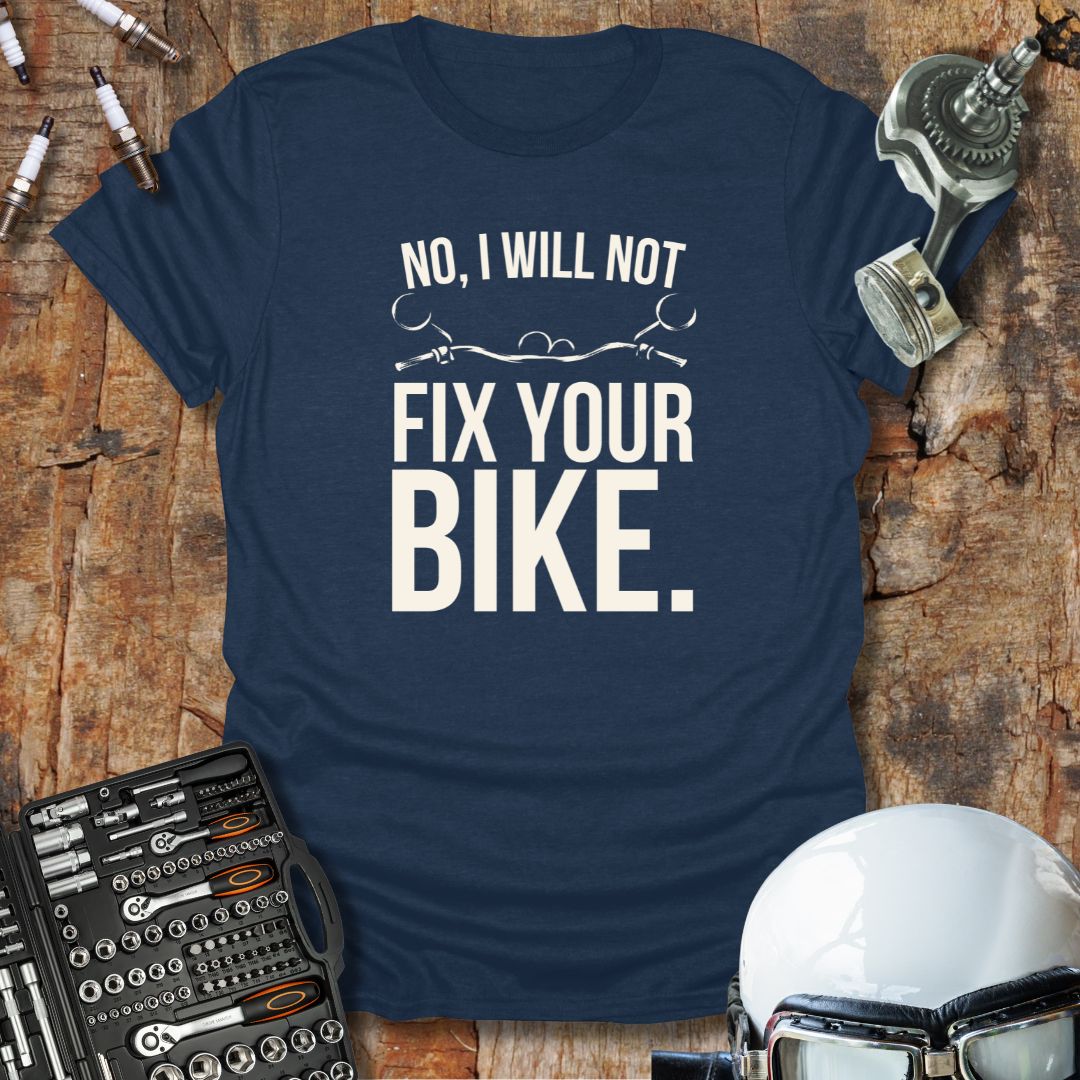 No, I Will Not T-Shirt