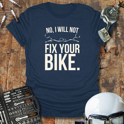 No, I Will Not T-Shirt