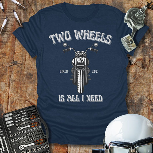 Two Wheels Is All I Need T-Shirt