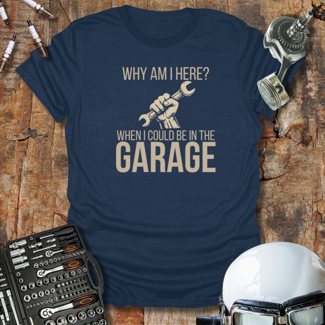 Could Be In The Garage T-Shirt