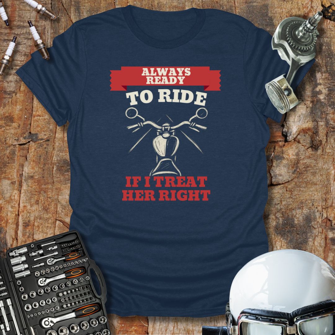 If I Treat Her Right T-Shirt