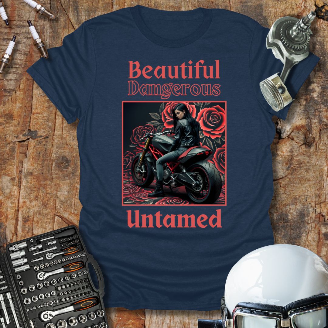 Beautiful Dangerous Untamed T-Shirt
