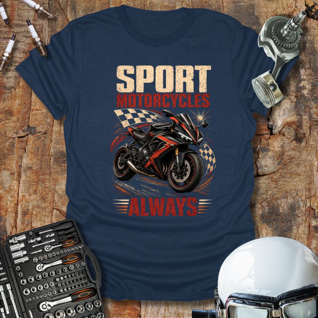 Sport Motorcycles Always T-Shirt