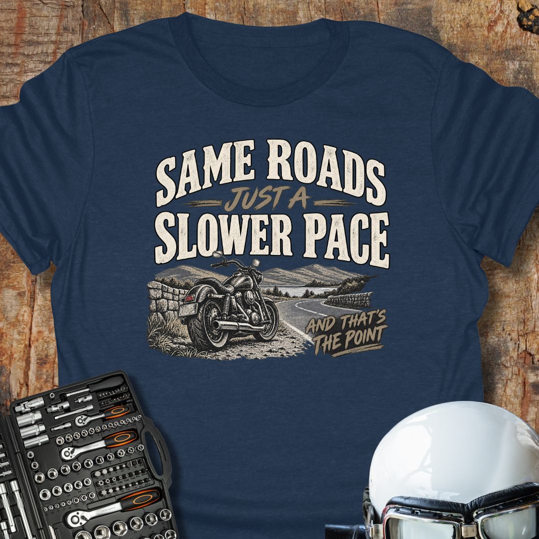 Same Roads, Slower Pace T-Shirt