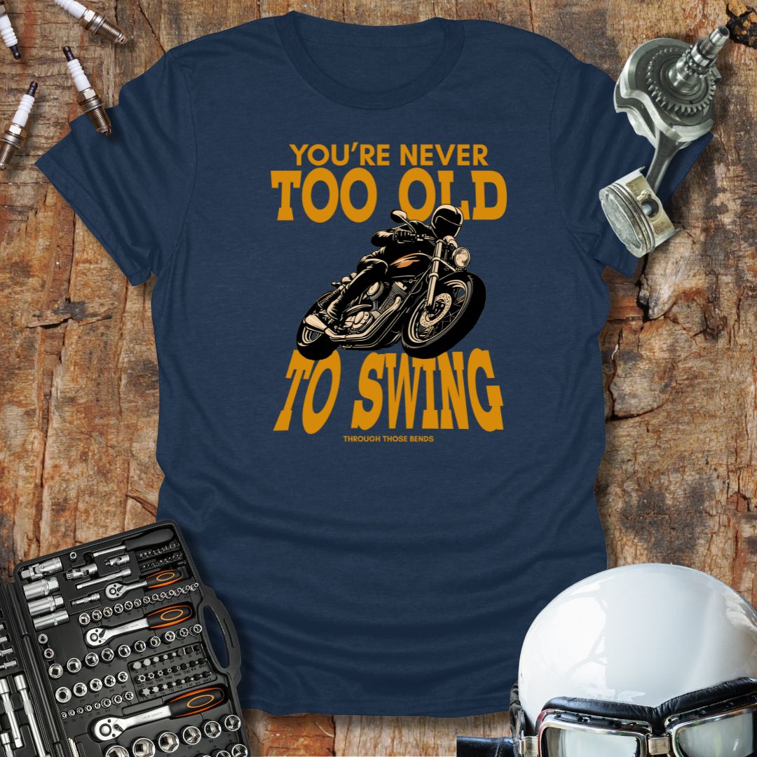 Never Too Old to Swing T-Shirt