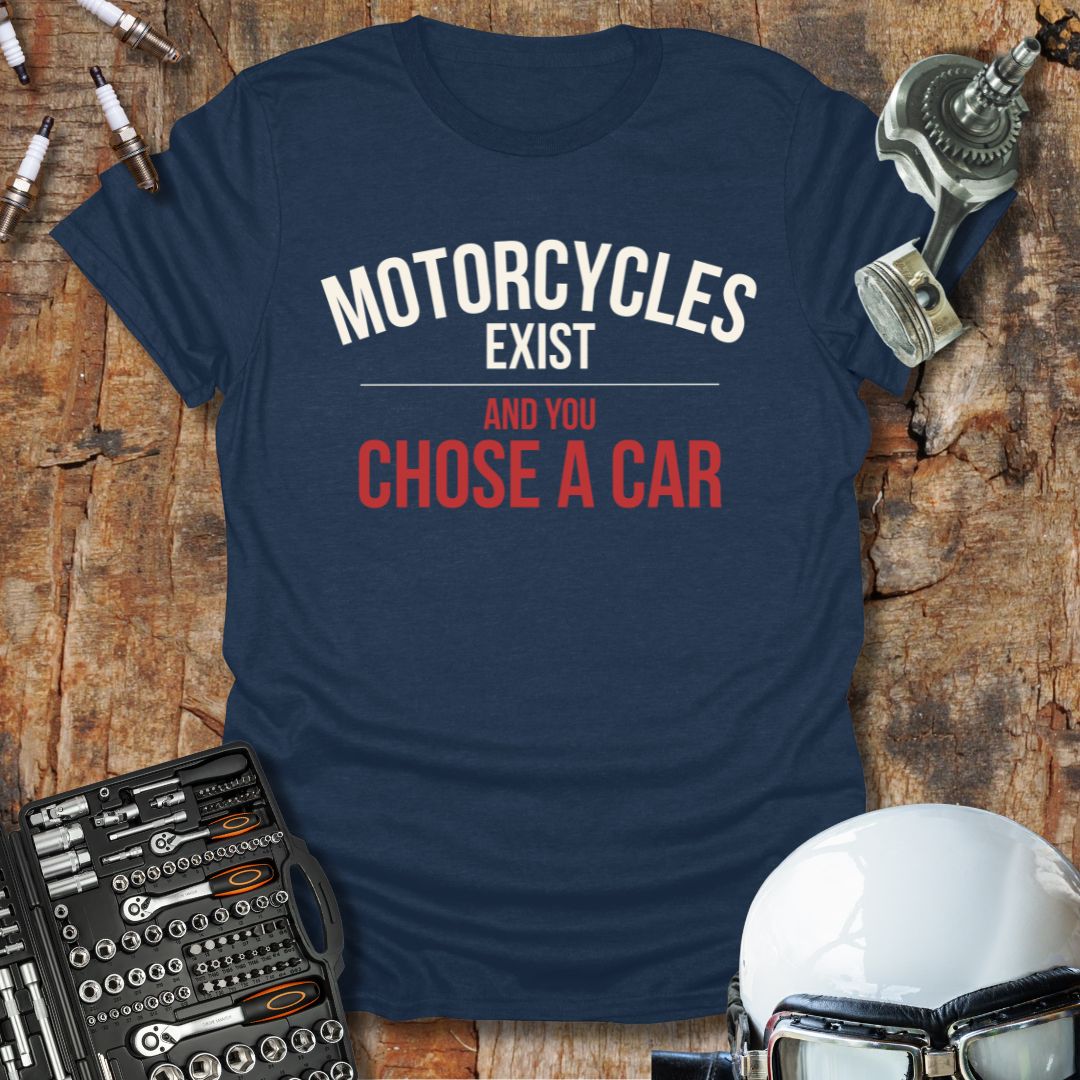 Motorcycles Exist T-Shirt
