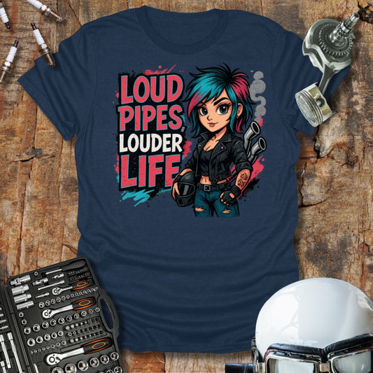 Loud Pipes Louder Life T-Shirt