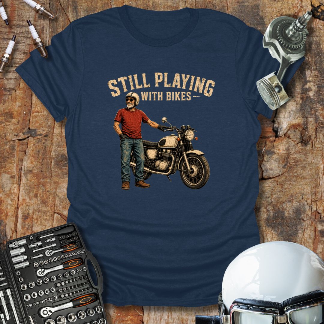 Still Playing With Bikes T-Shirt