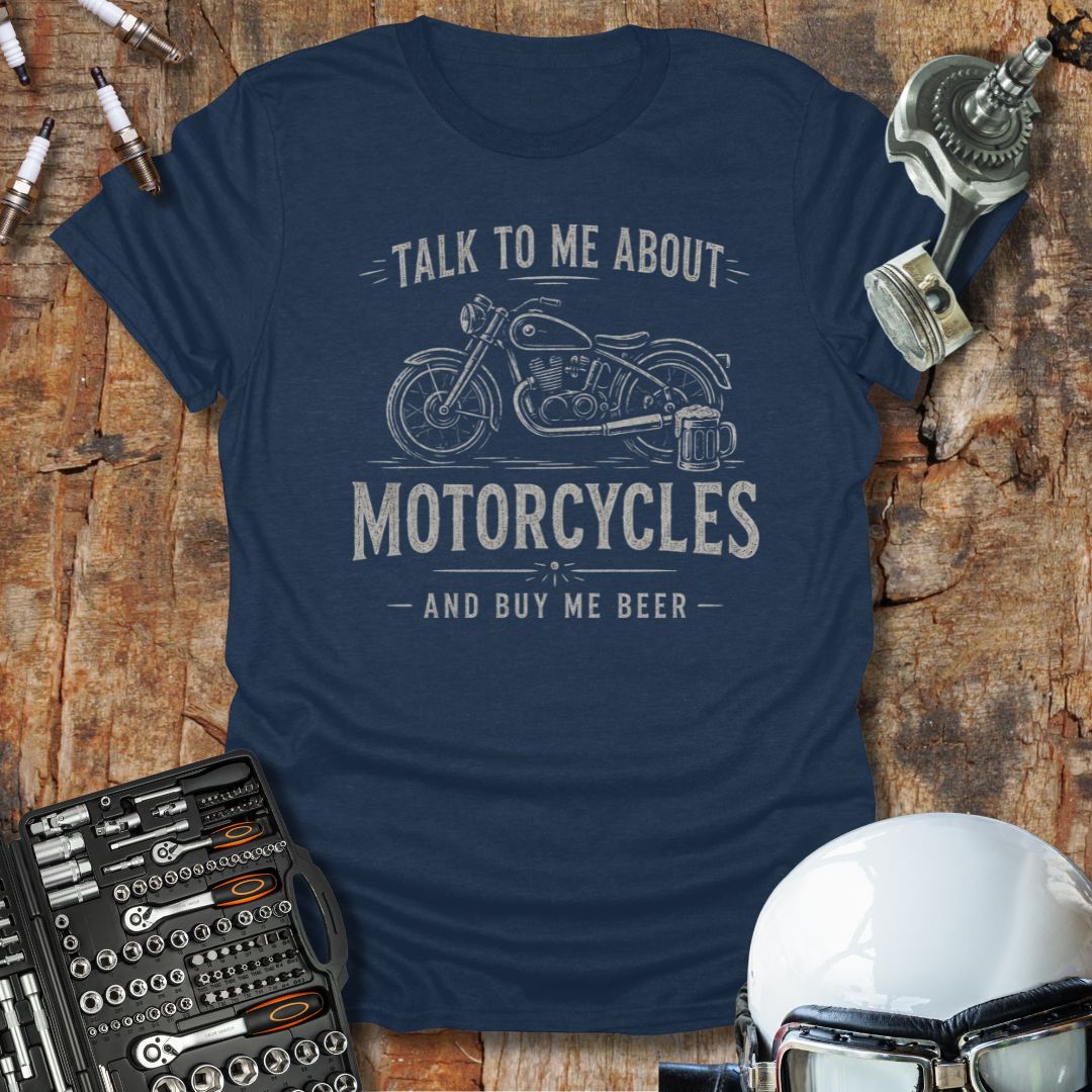Talk Motorcycles And Beer T-Shirt
