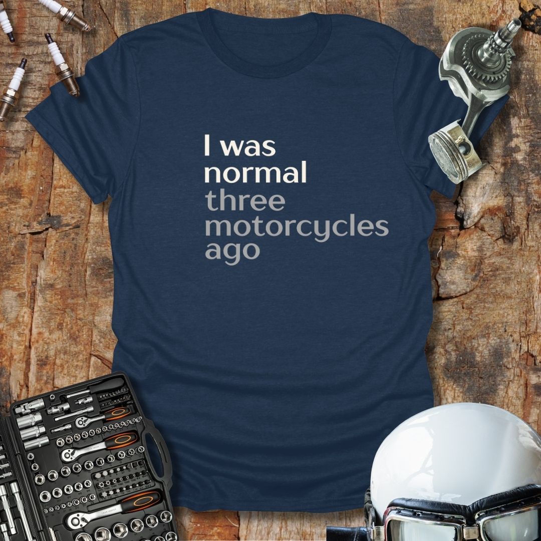 Three Motorcycles Ago T-Shirt