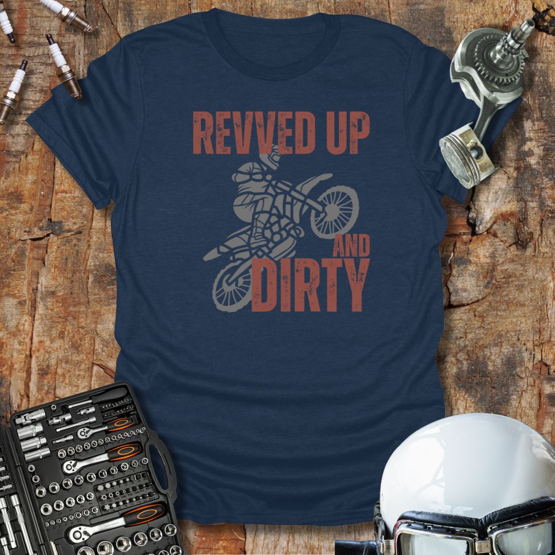 Revved Up and Dirty T-Shirt