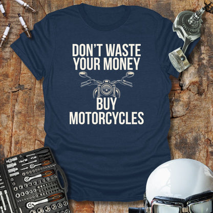 Don't Waste Your Money T-Shirt