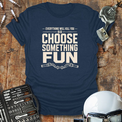 Choose Something Fun T-Shirt