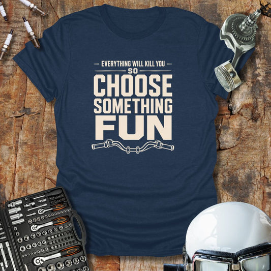 Choose Something Fun T-Shirt