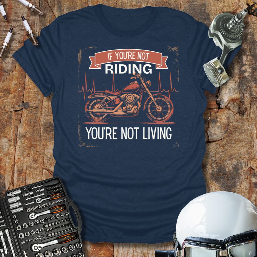 If You're Not Riding T-Shirt
