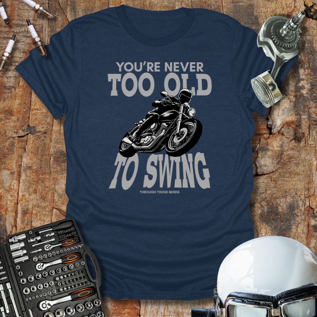 Never Too Old to Swing 2 T-Shirt