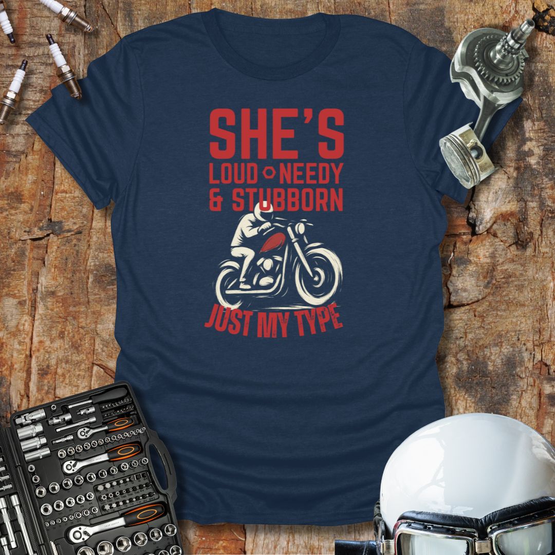 Loud Needy Stubborn T-Shirt