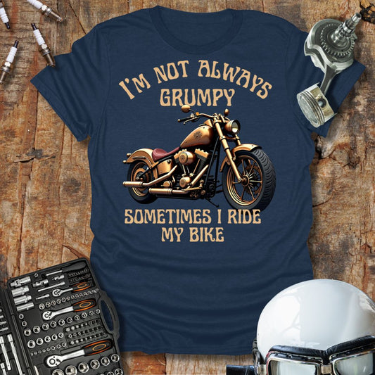 I'm Not Always Grumpy T-Shirt