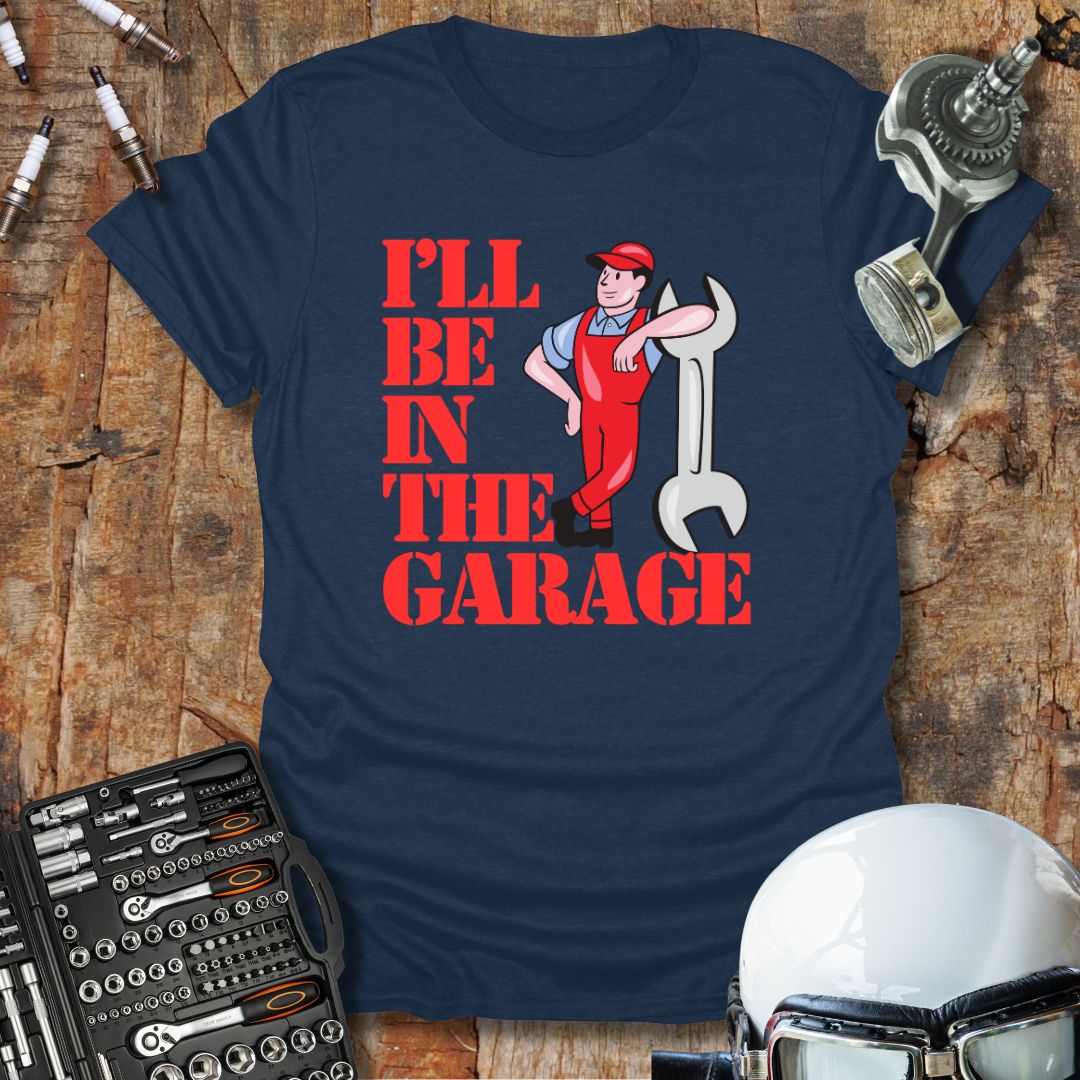 I'll Be In The Garage (col) T-Shirt