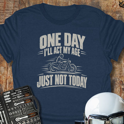 Just Not Today T-Shirt
