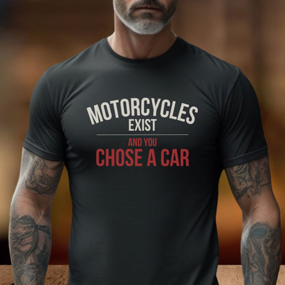 Motorcycles Exist T-Shirt