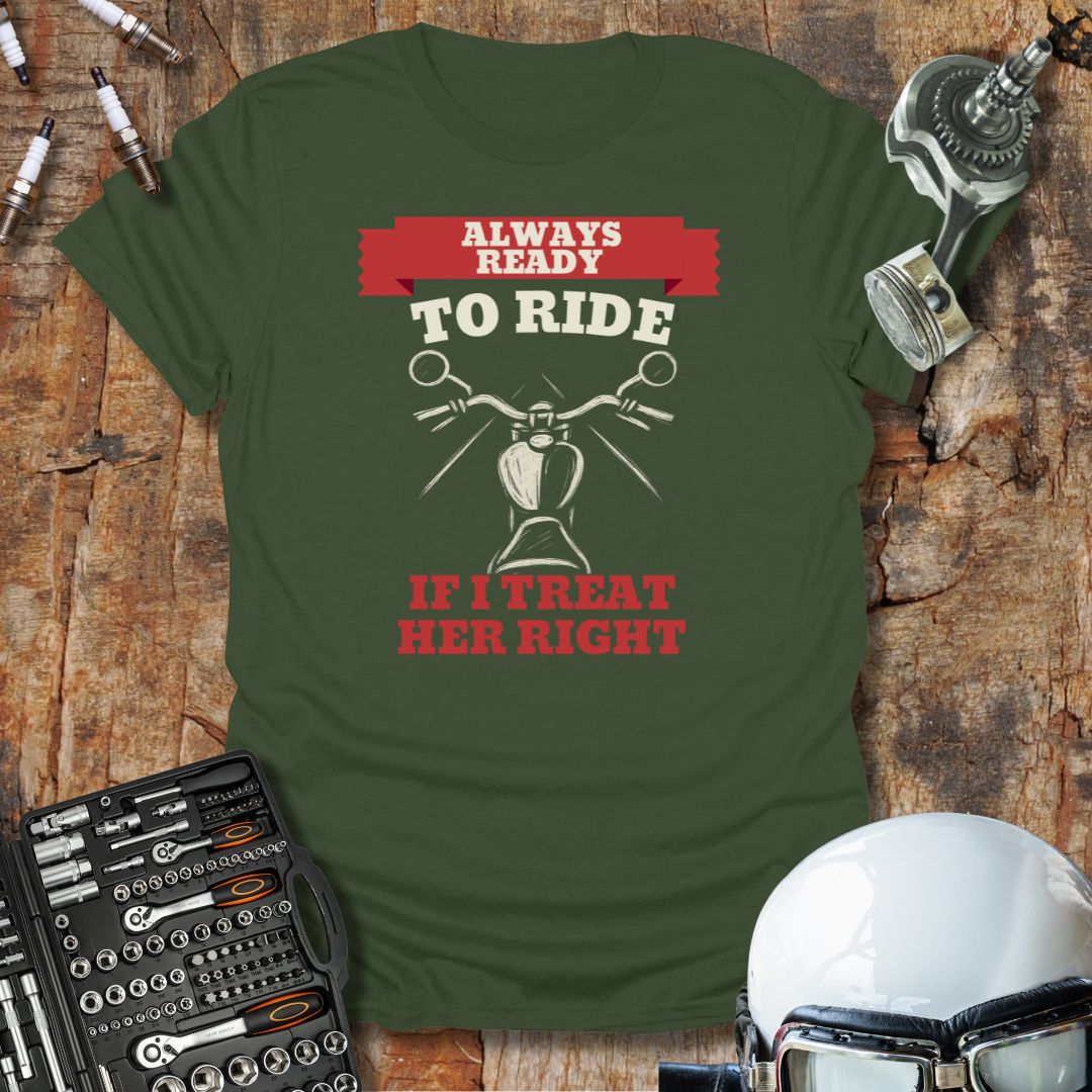 If I Treat Her Right T-Shirt